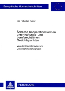 Aerztliche Kooperationsformen unter haftungs- und berufsrechtlichen Gesichtspunkten