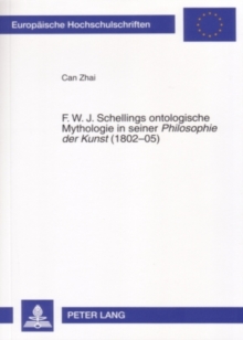 F. W. J. Schellings Ontologische Mythologie in Seiner Philosophie Der Kunst (1802-05)