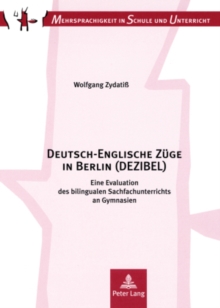 Image for Deutsch-Englische Zèuge in Berlin (DEZIBEL)  : eine Evaluation das bilingualen Sachfachunterrichts an Gymnasien