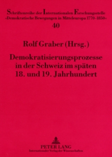 Image for Demokratisierungsprozesse in Der Schweiz Im Spaeten 18. Und 19. Jahrhundert
