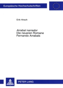 Â«Arrabal narradorÂ»- Die neueren Romane Fernando Arrabals