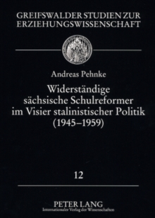 Image for Widerstaendige Saechsische Schulreformer Im Visier Stalinistischer Politik (1945-1959)