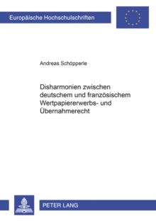 Disharmonien Zwischen Deutschem Und Franzoesischem Wertpapiererwerbs- Und Uebernahmerecht