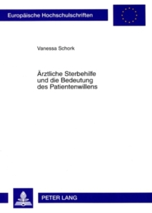 Aerztliche Sterbehilfe und die Bedeutung des Patientenwillens