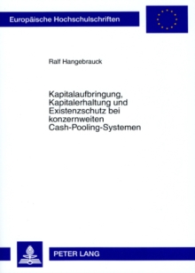 Image for Kapitalaufbringung, Kapitalerhaltung Und Existenzschutz Bei Konzernweiten Cash-Pooling-Systemen