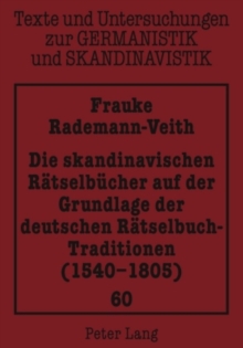 Image for Die Skandinavischen Raetselbuecher Auf Der Grundlage Der Deutschen Raetselbuch-Traditionen (1540-1805)