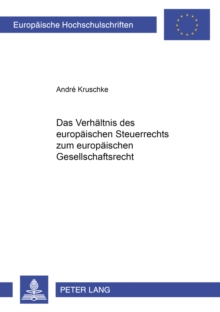 Verhaeltnis Des Europaeischen Steuerrechts Zum Europaeischen Gesellschaftsrecht