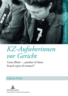 Image for Kz-Aufseherinnen VOR Gericht : Greta Boesel - «Another of Those Brutal Types of Women»?