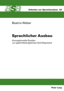 Image for Sprachlicher Ausbau : Konzeptionelle Studien Zur Spaetmittelenglischen Schriftsprache