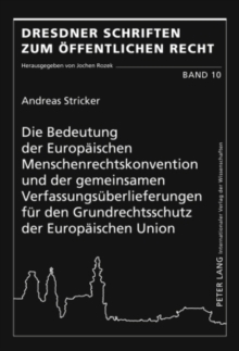 Bedeutung Der Europaeischen Menschenrechtskonvention Und Der Gemeinsamen Verfassungsueberlieferungen Fuer Den Grundrechtsschutz Der Europaeischen Union
