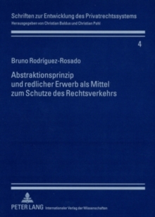 Abstraktionsprinzip Und Redlicher Erwerb ALS Mittel Zum Schutze Des Rechtsverkehrs