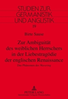 Image for Zur Ambiguitaet des weiblichen Herrschers in der Liebestragoedie der englischen Renaissance