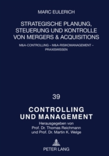 Image for Strategische Planung, Steuerung Und Kontrolle Von Mergers & Acquisitions : M&a-Controlling - M&a-Risikomanagement - Praxiswissen