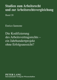 Image for Die Kodifizierung Des Arbeitsvertragsrechts - Ein Jahrhundertprojekt Ohne Erfolgsaussicht?