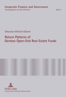 Image for Return Patterns of German Open-End Real Estate Funds : An Empirical Explanation of Smooth Fund Returns