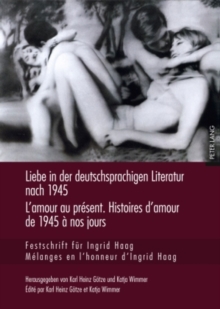 Image for Liebe in Der Deutschsprachigen Literatur Nach 1945 - l'Amour Au Present. Histoires d'Amour de 1945 A Nos Jours