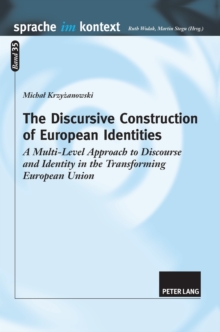 Image for The Discursive Construction of European Identities : A Multi-Level Approach to Discourse and Identity in the Transforming European Union