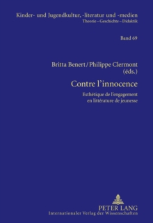 Contre l’Innocence: Esthetique de l’Engagement En Litterature de Jeunesse