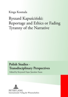 Image for Ryszard Kapuâsciânski  : reportage and ethics or fading tyranny of the narrative