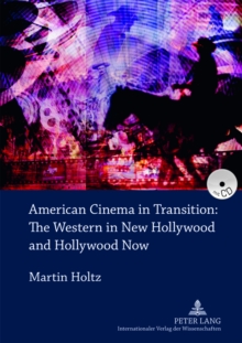 Image for American Cinema in Transition: The Western in New Hollywood and Hollywood Now