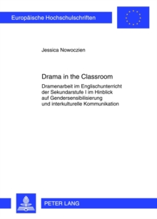 Image for Drama in the Classroom : Dramenarbeit Im Englischunterricht Der Sekundarstufe I Im Hinblick Auf Gendersensibilisierung Und Interkulturelle Kommunikation