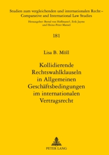 Kollidierende Rechtswahlklauseln in Allgemeinen Geschaeftsbedingungen im internationalen Vertragsrecht