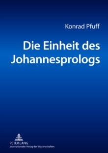 Image for Die Einheit Des Johannesprologs : Eine Philologische Untersuchung