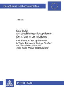 Das Spiel ALS Geschichtsphilosophische Denkfigur in Der Moderne