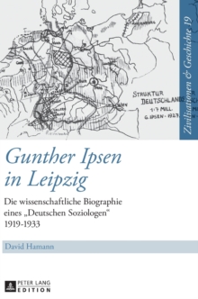 Image for Gunther Ipsen in Leipzig : Die wissenschaftliche Biographie eines Deutschen Soziologen 1919-1933
