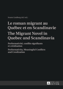 Image for Le roman migrant au Quebec et en Scandinavie- The Migrant Novel in Quebec and Scandinavia
