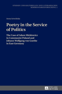 Image for Poetry in the service of politics  : the case of Adam Mickiewicz in communist Poland and Johann Wolfgang von Goethe in East Germany