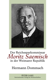Image for Der Reichssparkommissar Moritz Saemisch in Der Weimarer Republik