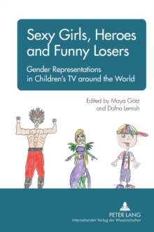 Sexy Girls, Heroes and Funny Losers: Gender Representations in Children’s TV around the World