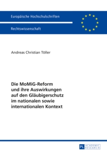 Die MoMiG-Reform und ihre Auswirkungen auf den Glaeubigerschutz im nationalen sowie internationalen Kontext