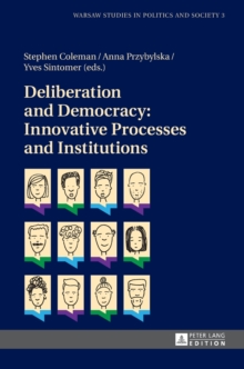 Image for Deliberation and Democracy: Innovative Processes and Institutions