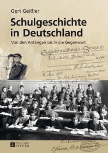 Image for Schulgeschichte in Deutschland : Von Den Anfaengen Bis in Die Gegenwart 3., Erneut Aktualisierte Und Erweiterte Auflage
