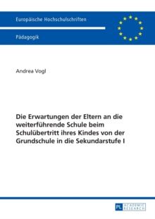 Erwartungen der Eltern an die weiterfuhrende Schule beim Schulubertritt ihres Kindes von der Grundschule in die Sekundarstufe I