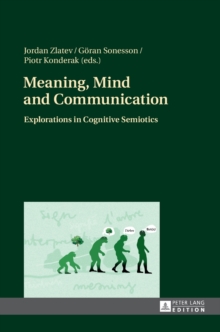 Meaning, Mind and Communication: Explorations in Cognitive Semiotics