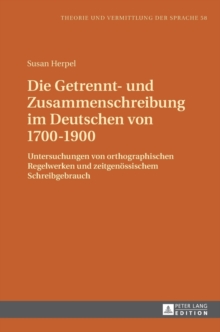 Die Getrennt- Und Zusammenschreibung Im Deutschen Von 1700-1900