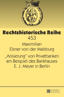 "Arisierung" Von Privatbanken Am Beispiel Des Bankhauses E. J. Meyer in Berlin