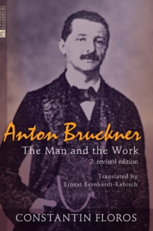 Image for Anton Bruckner  : the man and the work