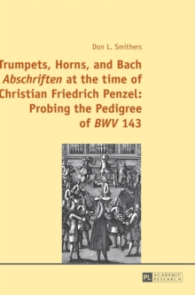 Trumpets, Horns, and Bach "Abschriften" at the time of Christian Friedrich Penzel: Probing the Pedigree of "BWV" 143