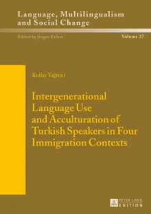 Image for Intergenerational Language Use and Acculturation of Turkish Speakers in Four Immigration Contexts