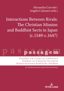 Image for Interactions Between Rivals: The Christian Mission and Buddhist Sects in Japan (c.1549-c.1647)