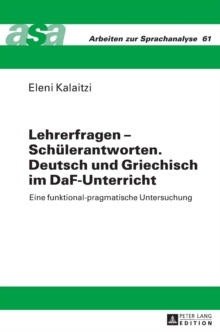 Image for Lehrerfragen - Schuelerantworten. Deutsch und Griechisch im DaF-Unterricht