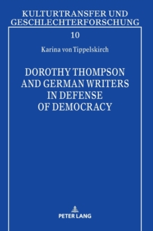 Dorothy Thompson and German Writers in Defense of Democracy