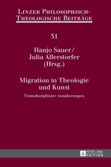 Image for Migration in Theologie und Kunst : Transdisziplinaere Annaeherungen