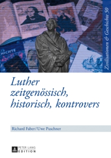 Image for Luther : Zeitgenoessisch, Historisch, Kontrovers