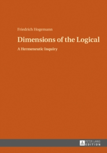 Image for Dimensions of the logical: a hermeneutic inquiry