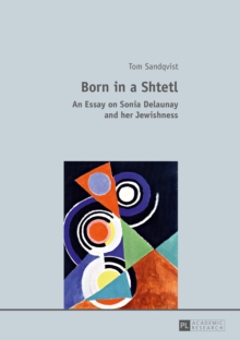 Image for Born in a shtetl: an essay on Sonia Delaunay and her Jewishness